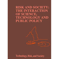 Risk and Society: The Interaction of Science, Technology and Public Policy [Paperback]