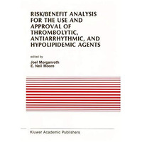 Risk/Benefit Analysis for the Use and Approval of Thrombolytic, Antiarrhythmic,  [Hardcover]