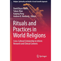 Rituals and Practices in World Religions: Cross-Cultural Scholarship to Inform R [Paperback]