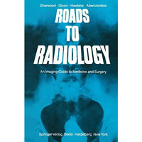 Roads to Radiology: An Imaging Guide to Medicine and Surgery [Paperback]