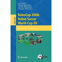 RoboCup 2008: Robot Soccer World Cup XII [Paperback]