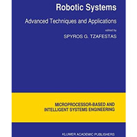 Robotic Systems: Advanced Techniques and Applications [Hardcover]