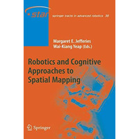 Robotics and Cognitive Approaches to Spatial Mapping [Paperback]