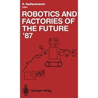 Robotics and Factories of the Future 87: Proceedings of the Second Internationa [Paperback]