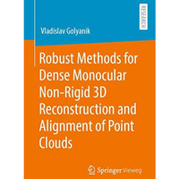 Robust Methods for Dense Monocular Non-Rigid 3D Reconstruction and Alignment of  [Paperback]