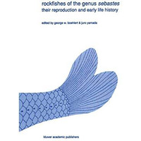 Rockfishes of the genus Sebastes: Their reproduction and early life history [Paperback]