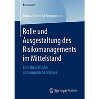 Rolle und Ausgestaltung des Risikomanagements im Mittelstand: Eine theoretische  [Paperback]