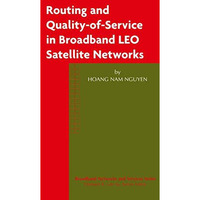 Routing and Quality-of-Service in Broadband LEO Satellite Networks [Hardcover]