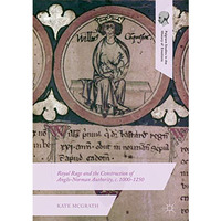 Royal Rage and the Construction of Anglo-Norman Authority, c. 1000-1250 [Hardcover]