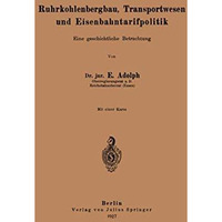 Ruhrkohlenbergbau, Transportwesen und Eisenbahntarifpolitik: Eine geschichtliche [Paperback]