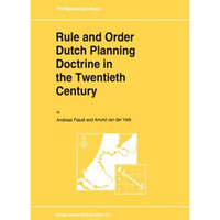 Rule and Order Dutch Planning Doctrine in the Twentieth Century [Paperback]