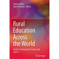 Rural Education Across the World: Models of Innovative Practice and Impact [Paperback]