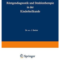 R?ntgendiagnostik und Strahlentherapie in der Kinderheilkunde [Paperback]