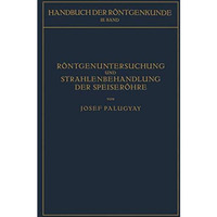 R?ntgenuntersuchung und Strahlenbehandlung der Speiser?hre [Paperback]