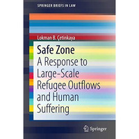 Safe Zone: A Response to Large-Scale Refugee Outflows and Human Suffering [Paperback]