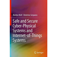 Safe and Secure Cyber-Physical Systems and Internet-of-Things Systems [Paperback]