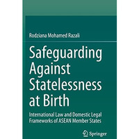 Safeguarding Against Statelessness at Birth: International Law and Domestic Lega [Hardcover]