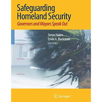 Safeguarding Homeland Security: Governors and Mayors Speak Out [Hardcover]