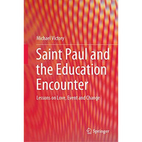 Saint Paul and the Education Encounter: Lessons on Love, Event and Change [Hardcover]