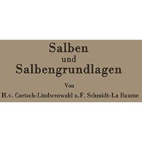 Salben und Salbengrundlagen: Ein Leitfaden f?r ?rzte und Apotheker [Paperback]