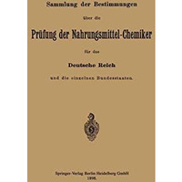 Sammlung der Bestimmungen ?ber die Pr?fung der Nahrungsmittel-Chemiker f?r das D [Paperback]