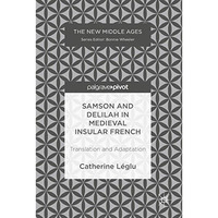 Samson and Delilah in Medieval Insular French: Translation and Adaptation [Hardcover]