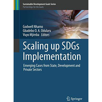 Scaling up SDGs Implementation: Emerging Cases from State, Development and Priva [Hardcover]