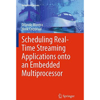 Scheduling Real-Time Streaming Applications onto an Embedded Multiprocessor [Paperback]