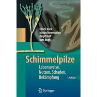 Schimmelpilze: Lebensweise, Nutzen, Schaden, Bek?mpfung [Paperback]