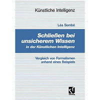 Schlie?en bei unsicherem Wissen in der K?nstlichen Intelligenz: Vergleich von Fo [Paperback]