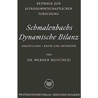 Schmalenbachs Dynamische Bilanz: Darstellung, Kritik und Antikritik [Paperback]