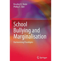 School Bullying and Marginalisation: Harmonising Paradigms [Paperback]