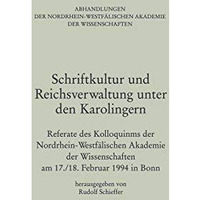 Schriftkultur und Reichsverwaltung unter den Karolingern: Referate des Kolloquiu [Paperback]