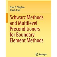 Schwarz Methods and Multilevel Preconditioners for Boundary Element Methods [Paperback]