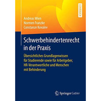 Schwerbehindertenrecht in der Praxis: ?bersichtliches Grundlagenwissen f?r Studi [Paperback]