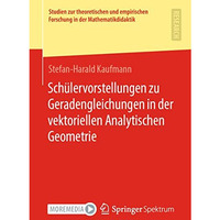 Sch?lervorstellungen zu Geradengleichungen in der vektoriellen Analytischen Geom [Paperback]