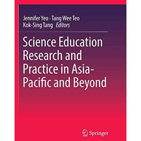 Science Education Research and Practice in Asia-Pacific and Beyond [Paperback]