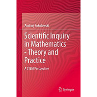 Scientific Inquiry in Mathematics - Theory and Practice: A STEM Perspective [Paperback]