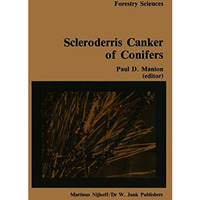 Scleroderris canker of conifers: Proceedings of an international symposium on sc [Hardcover]