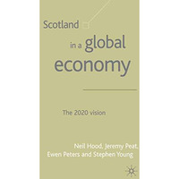 Scotland in a Global Economy: The 2020 Vision [Hardcover]