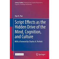 Script Effects as the Hidden Drive of the Mind, Cognition, and Culture [Hardcover]