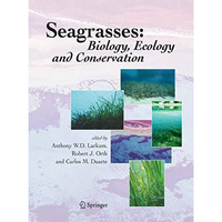 Seagrasses: Biology, Ecology and Conservation [Paperback]