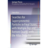 Searches for Supersymmetric Particles in Final States with Multiple Top and Bott [Hardcover]