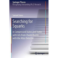 Searching for Squarks: in Compressed States and States with Jets from Charm Quar [Paperback]