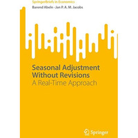 Seasonal Adjustment Without Revisions: A Real-Time Approach [Paperback]