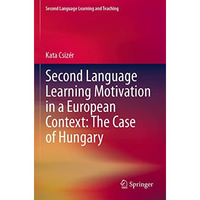 Second Language Learning Motivation in a European Context: The Case of Hungary [Paperback]