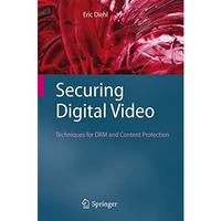 Securing Digital Video: Techniques for DRM and Content Protection [Paperback]