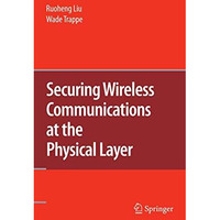 Securing Wireless Communications at the Physical Layer [Hardcover]