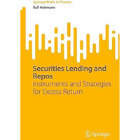 Securities Lending and Repos: Instruments and Strategies for Excess Return [Paperback]