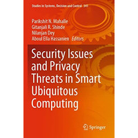 Security Issues and Privacy Threats in Smart Ubiquitous Computing [Paperback]